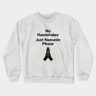 No Handshakes. Just Namaste Please. Warning Poster. Quarantine Crewneck Sweatshirt